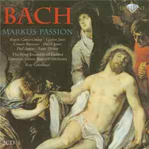 Bach / Rogers Covey-Crump • Gordon Jones • Connor Burrowes • David James • Paul Agnew • Teppo Tolonen • The Ring Ensemble Of Finland • European Union Baroque Orchestra • Roy Goodman - Markus-Passion FLAC