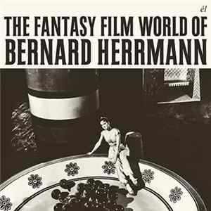 Bernard Herrmann - The Fantasy Film World Of Bernard Herrmann FLAC