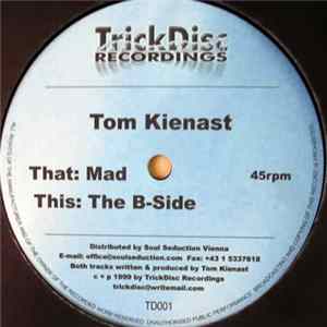 Tom Kienast - Mad / The B-Side FLAC