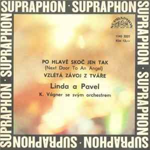 Linda A Pavel, K. Vágner Se Svým Orchestrem - Po Hlavě Skoč Jen Tak (Next Door To An Angel) / Vzlétá Závoj Z Tváře FLAC