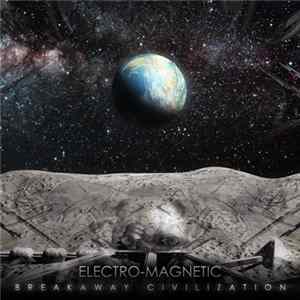 Electro-Magnetic - Breakaway Civilization FLAC