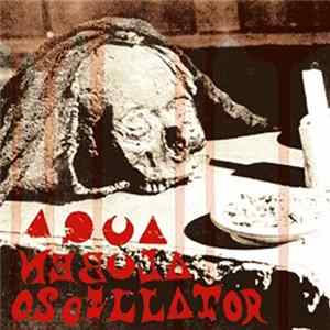 Aqua Nebula Oscillator - Om Na Mio / Freak Out FLAC