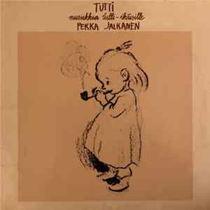 Pekka Jalkanen - Tutti - Musiikkia Tutti-ikäisille FLAC