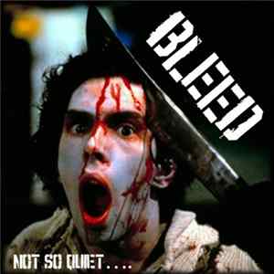 Bleed - Not So Quiet.... FLAC
