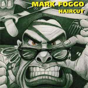 Mark Foggo - Haircut FLAC