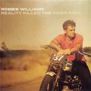 Robbie Williams - Reality Killed The Video Star FLAC