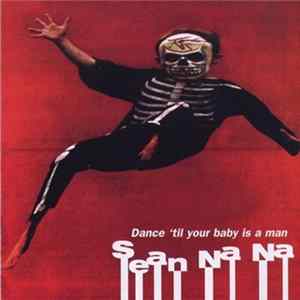 Sean Na Na - Dance 'Til Your Baby Is A Man FLAC