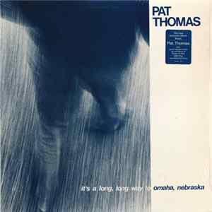 Pat Thomas - It's A Long, Long Way To Omaha, Nebraska It's A Long, Long Way To Your Heart FLAC