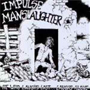 Impulse Manslaughter - He Who Laughs Last... Laughs Alone FLAC