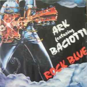 Ark Featuring Baciotti - Rock Blue FLAC