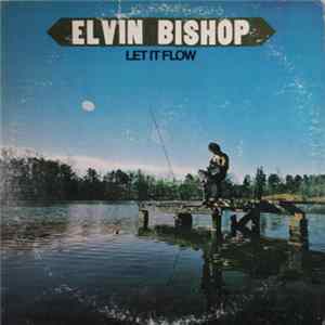 Elvin Bishop - Let It Flow FLAC
