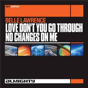 Belle Lawrence - Love Don't You Go Through No Changes On Me FLAC