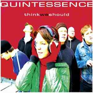 Quintessence - Think We Should FLAC
