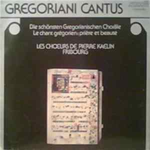 Les Chœurs De Pierre Kaelin, Fribourg - Gregoriani Cantus (Die Schönsten Gregorianischen Choräle = Le Chant Grégorien: Prière Et Beauté) FLAC