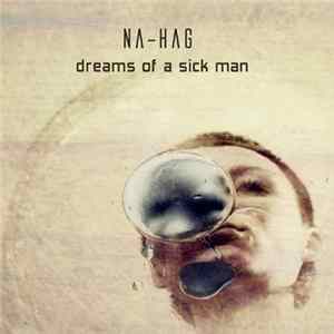 Na-Hag - Dreams Of A Sick Man FLAC