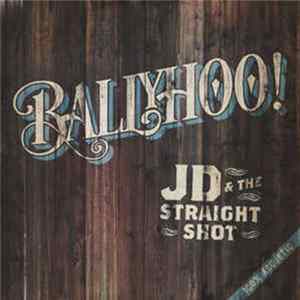 JD & The Straight Shot - Ballyhoo! FLAC