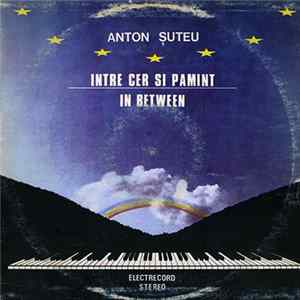 Anton Șuteu - Intre Cer Si Pamant - In Between FLAC