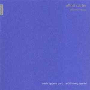 Elliott Carter - Ursula Oppens, Arditti String Quartet - Chamber Music FLAC