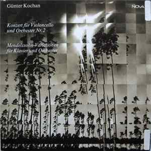 Günter Kochan - Konzert Nr. 3 Für Violoncello Und Orchester Nr. 2 / Mendelssohn-Variationen Für Klavier Und Orchester FLAC
