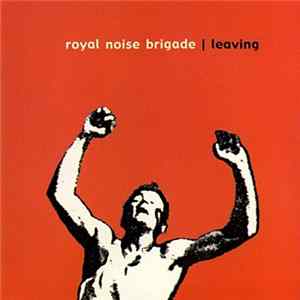 Royal Noise Brigade - Leaving FLAC