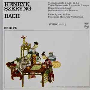 Bach, Collegium Musicum Winterthur, Henryk Szeryng, Peter Rybar - J.S. Bach Violin Concertos FLAC