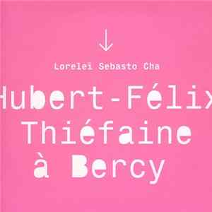 Hubert Félix Thiéfaine - Loreleï Sebasto Cha (Hubert-Félix Thiéfaine A Bercy) FLAC