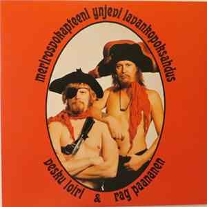 Vesku Loiri & Rag Paananen - Merirosvokapteeni Ynjevi Lavankopoksahdus FLAC