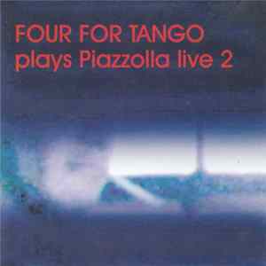 Four For Tango - Four For Tango Plays Piazzolla Live 2 FLAC