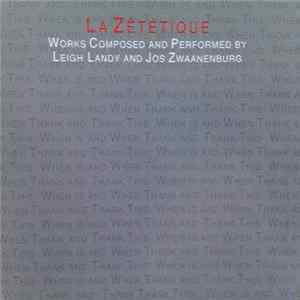 Leigh Landy and Jos Zwaanenburg - La Zététique - Works Composed By Leigh Landy And Jos Zwaanenburg FLAC