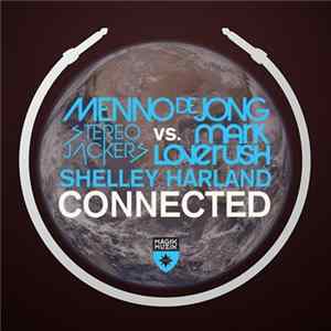 Menno De Jong, Stereojackers Vs. Mark Loverush, Shelley Harland - Connected FLAC