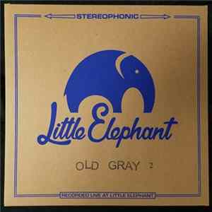 Old Gray - Little Elephant Session 2 FLAC