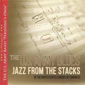 The U.S. Army Blues - Jazz From The Stacks Of The United States Library Of Congress FLAC