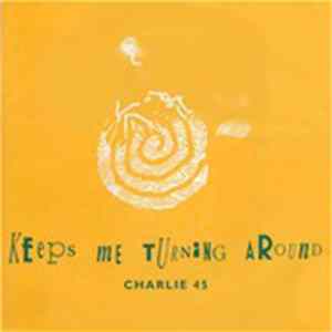 Charlie 45 - Keeps Me Turning Around FLAC