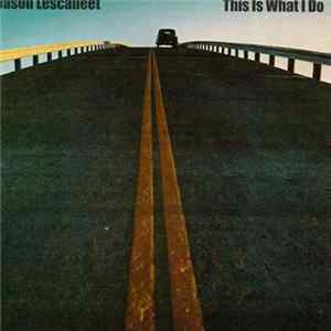 Jason Lescalleet - This Is What I Do - Volume 21 FLAC