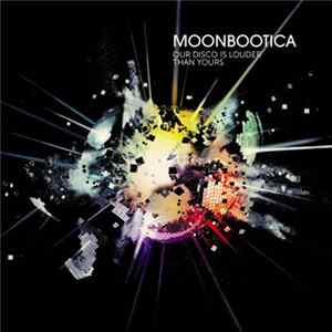 Moonbootica - Our Disco Is Louder Than Yours FLAC