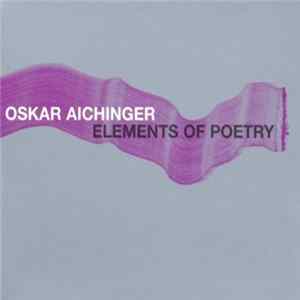 Oskar Aichinger - Elements Of Poetry FLAC