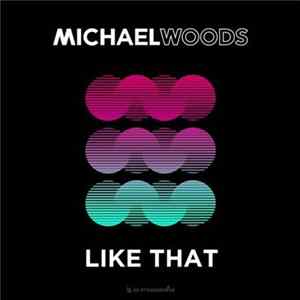 Michael Woods - Like That FLAC