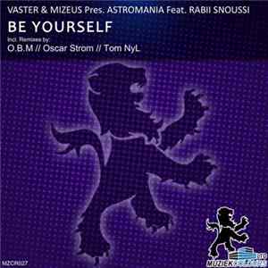 Vaster & Mizeus Pres. Astromania Feat. Rabii Snoussi - Be Yourself FLAC
