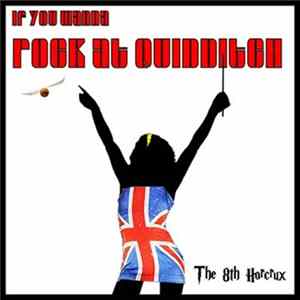 The 8th Horcrux - If You Wanna Rock at Quidditch FLAC