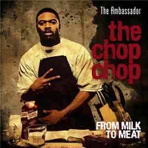 The Ambassador - The Chop Chop: From Milk To Meat FLAC