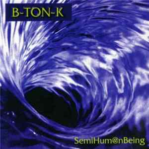 B-Ton-K - Semi Hum@n Being FLAC