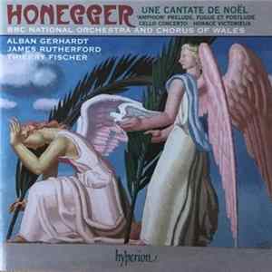 Honegger - Une Cantate De Noel; 'Amphion' Prelude, Fugue Et Postlude; Cello Concerto, Horace Victorieux FLAC