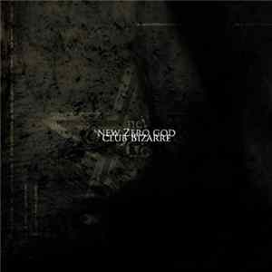 New Zero God - Club Bizarre FLAC