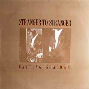 Stranger To Stranger - Casting Shadows FLAC