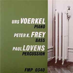 Urs Voerkel / Peter K. Frey / Paul Lovens - Voerkel/Frey/Lovens FLAC