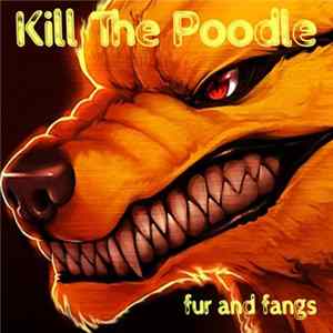Kill The Poodle - Fur And Fangs FLAC
