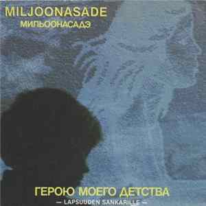 Miljoonasade - Lapsuuden Sankarille (Russian Language Version) FLAC
