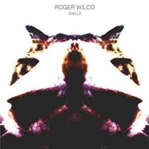 Roger Wilco - Shells FLAC