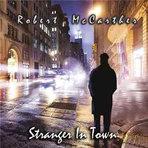 Robert McCarther - Stranger In Town FLAC