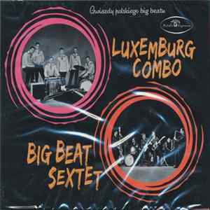 Luxemburg Combo, Big Beat Sextet - Gwiazdy Polskiego Big Beatu FLAC